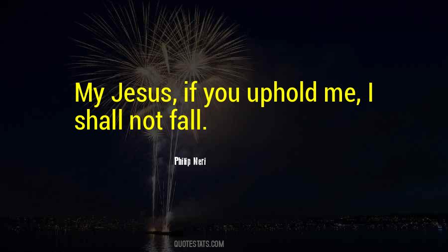 I Shall Not Fall Quotes #1317192