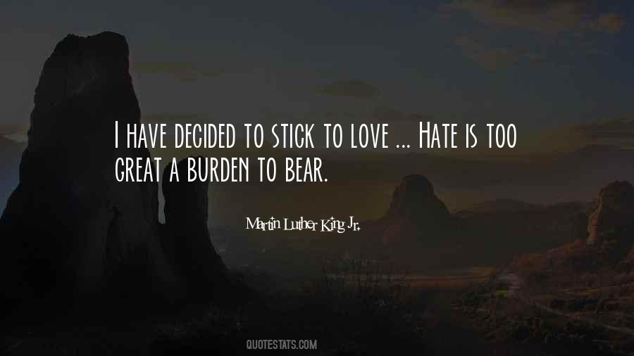 I Have Decided To Stick To Love Quotes #1304529