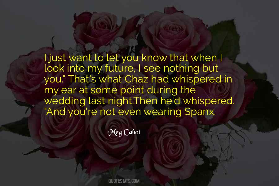 I Look At You And See Quotes #1139920
