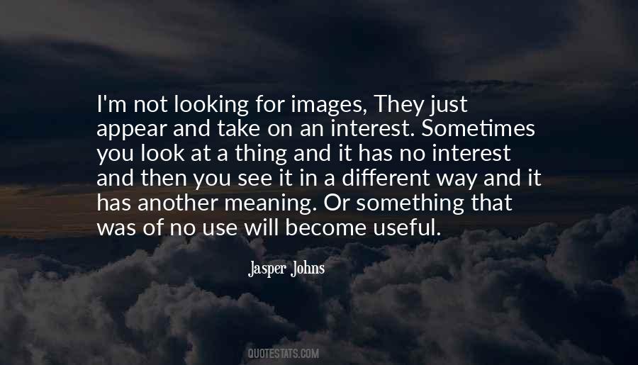 I Look At You And See Quotes #251751