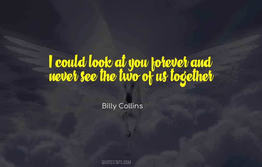 I Look At You And See Quotes #433830