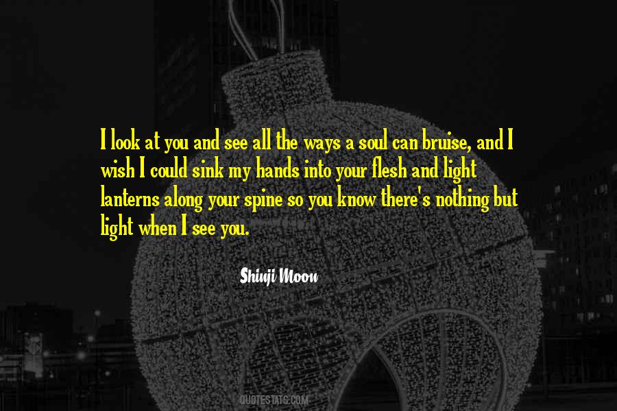 I Look At You And See Quotes #906044
