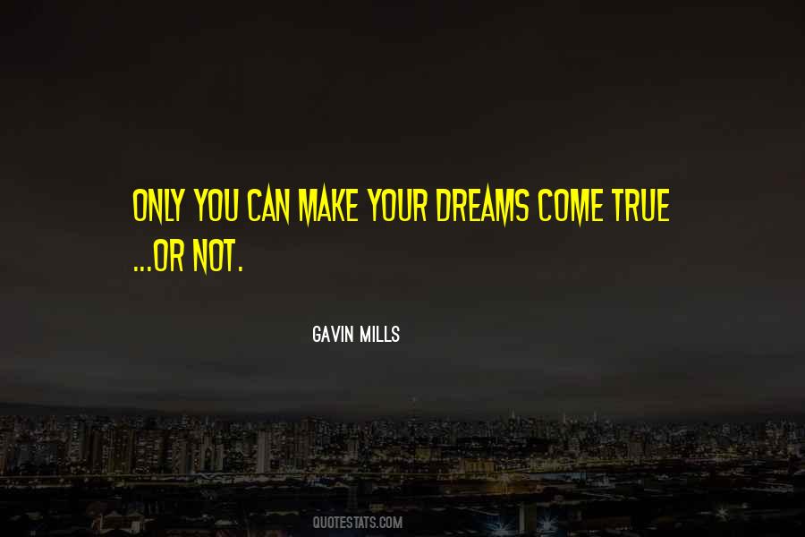 Make Those Dreams Come True Quotes #163387