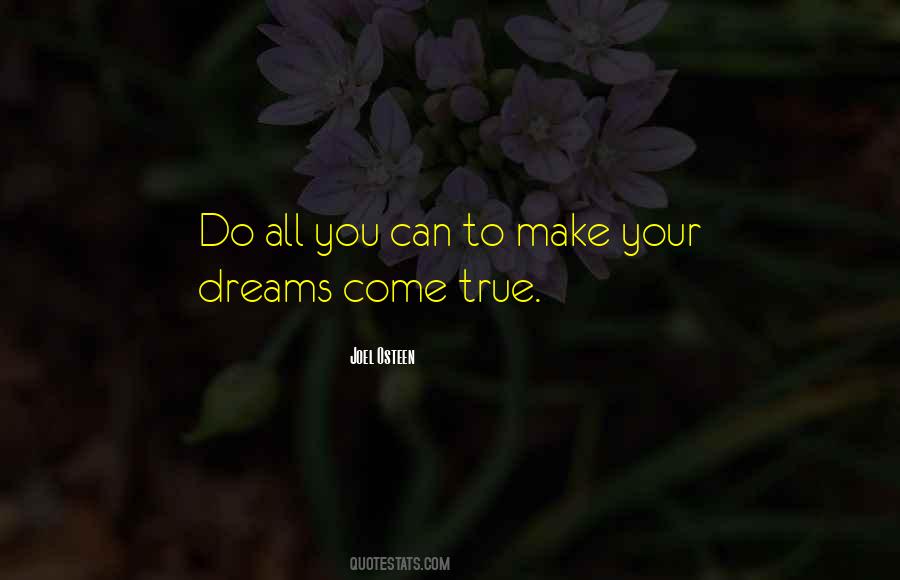 Make Those Dreams Come True Quotes #217601
