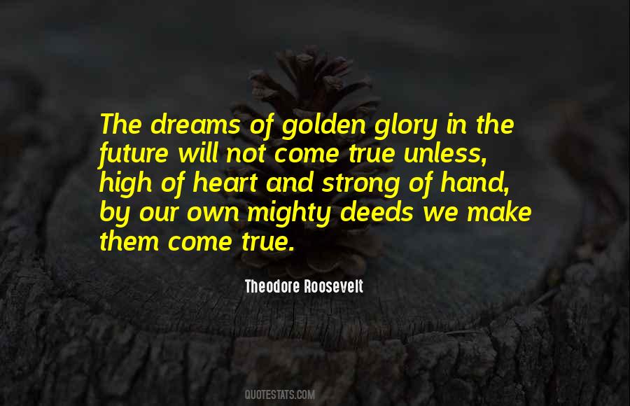 Make Those Dreams Come True Quotes #219915