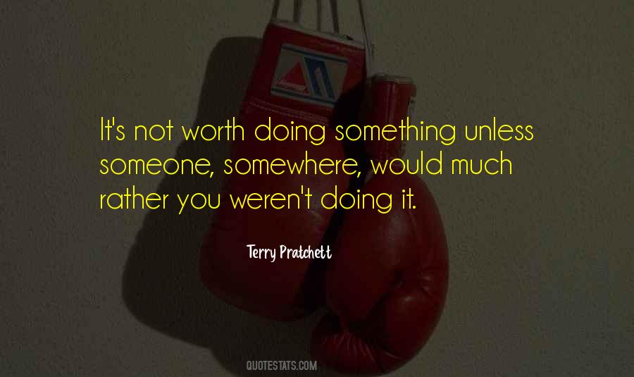 Someone Worth It Quotes #1390467