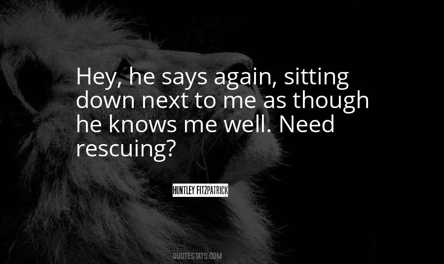 He Knows Me Quotes #1005667