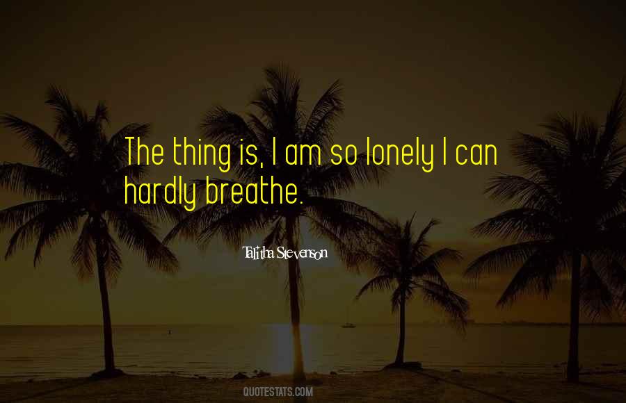 I Am So Lonely Quotes #519660