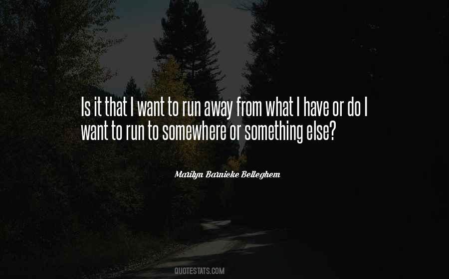 I Want To Run Away Quotes #1151905