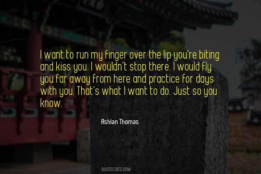 I Want To Run Away Quotes #1641868