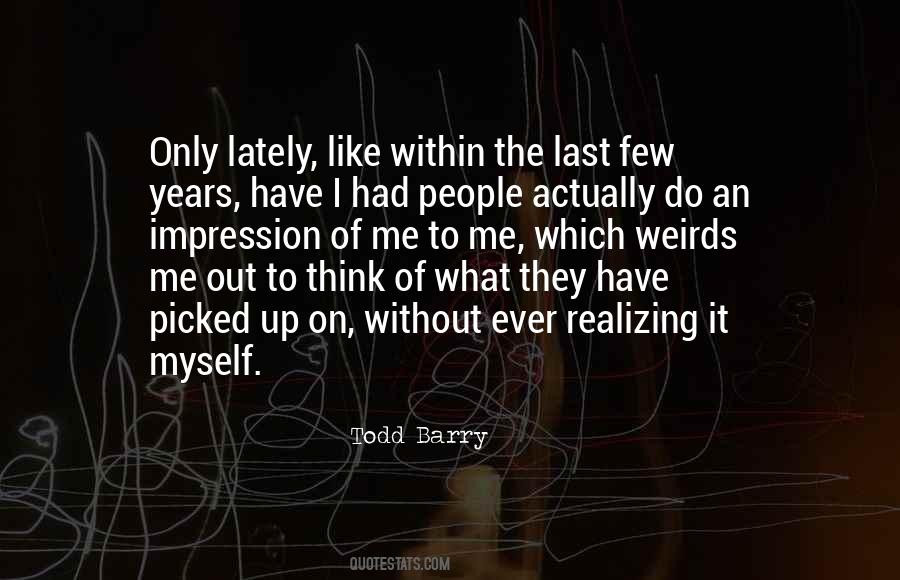 Only Have Myself Quotes #759781