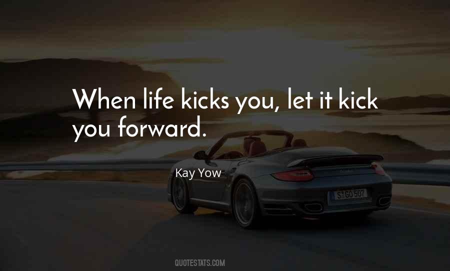 When Life Kicks You Quotes #964360