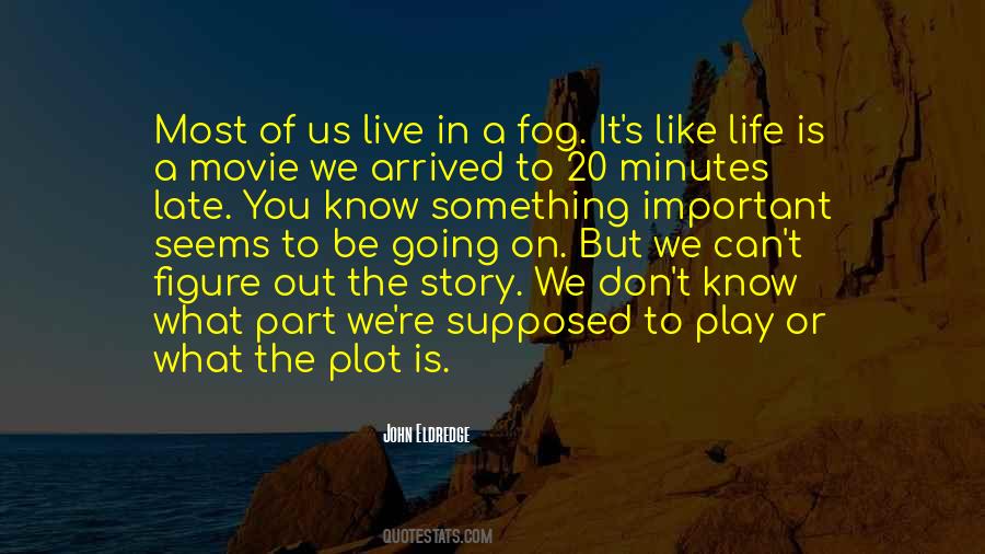 Life Is Like A Play Quotes #1202765