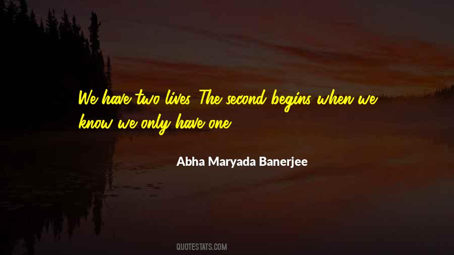 We Only Have One Life Quotes #1249713