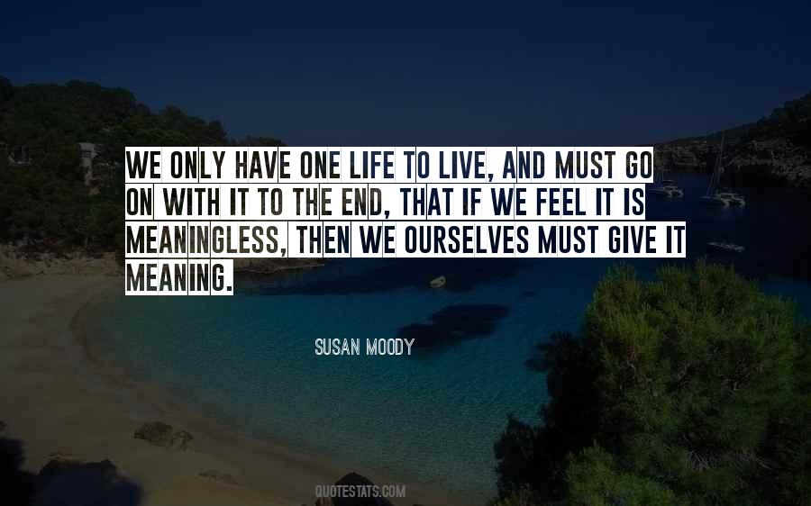 We Only Have One Life Quotes #380454