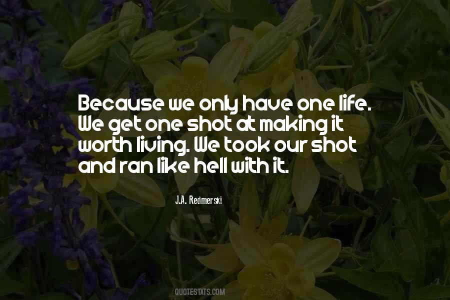 We Only Have One Life Quotes #864896