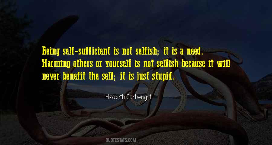 Stupid Selfish Quotes #1340706