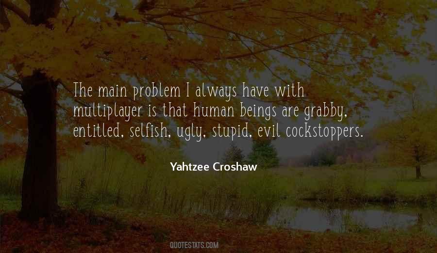 Stupid Selfish Quotes #405237