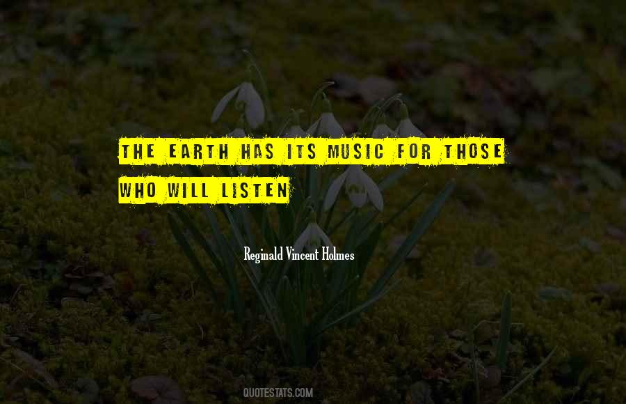 The Earth Has Music For Those Who Listen Quotes #1448555