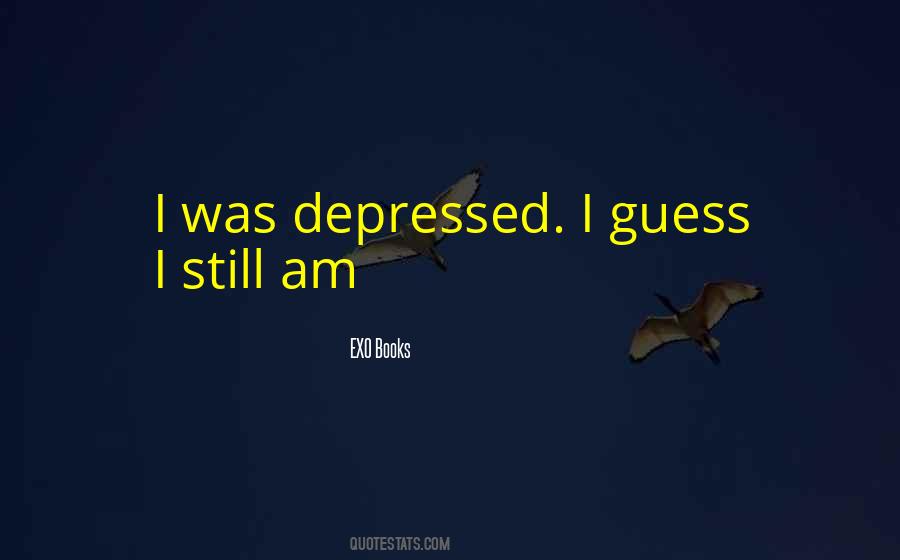 I Was Depressed Quotes #1623081