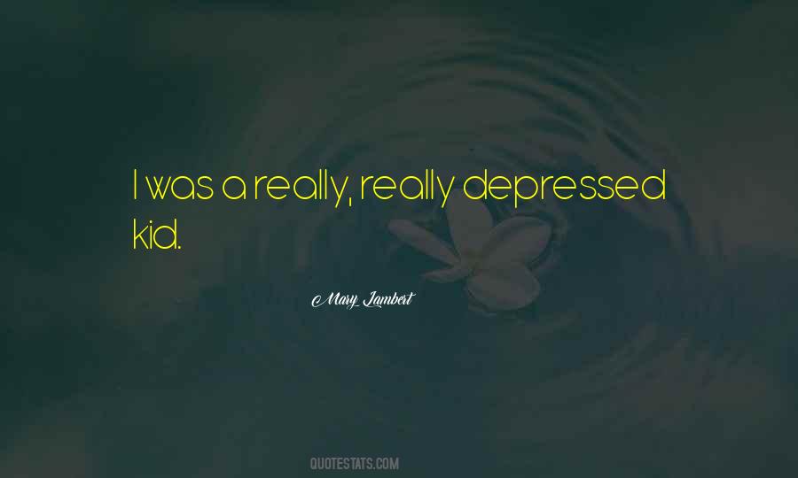 I Was Depressed Quotes #863313