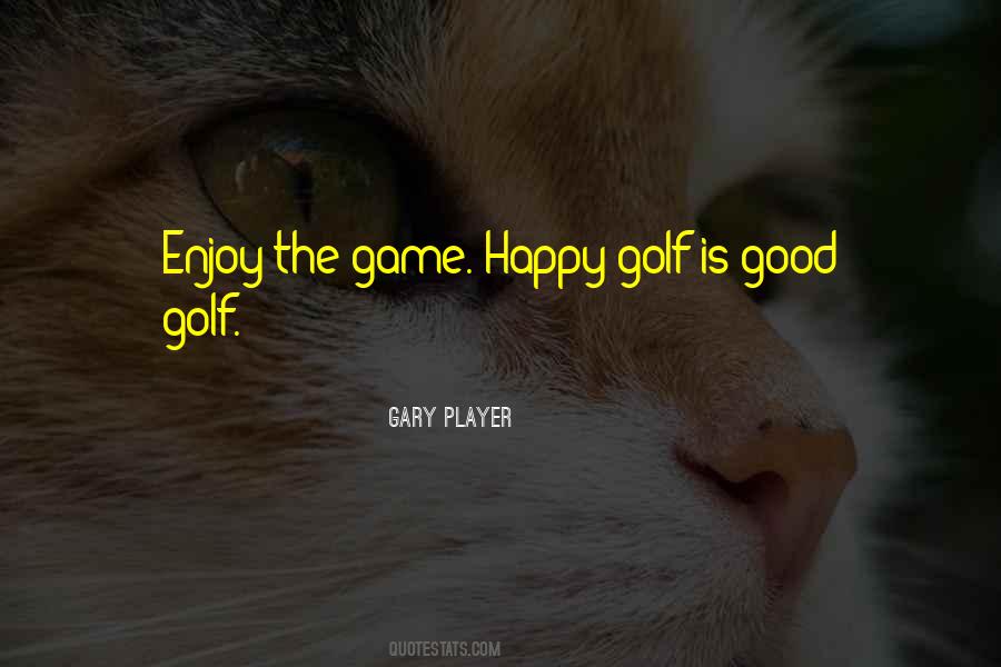 Good Game Of Golf Quotes #685617