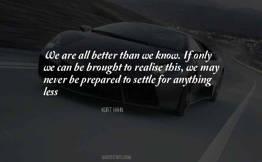 Never Settle For Anything Less Quotes #422492