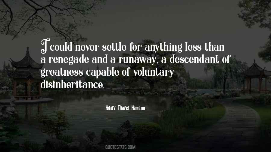 Never Settle For Anything Less Quotes #898348