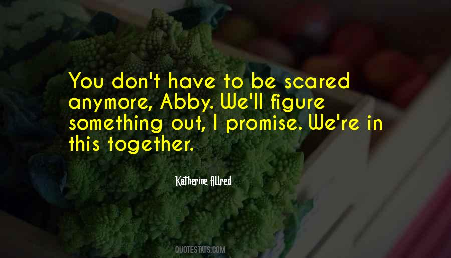 Not Scared Anymore Quotes #1320956