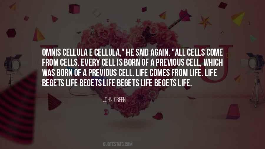 Life Begets Life Quotes #1203369