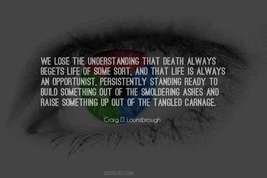 Life Begets Life Quotes #1772077