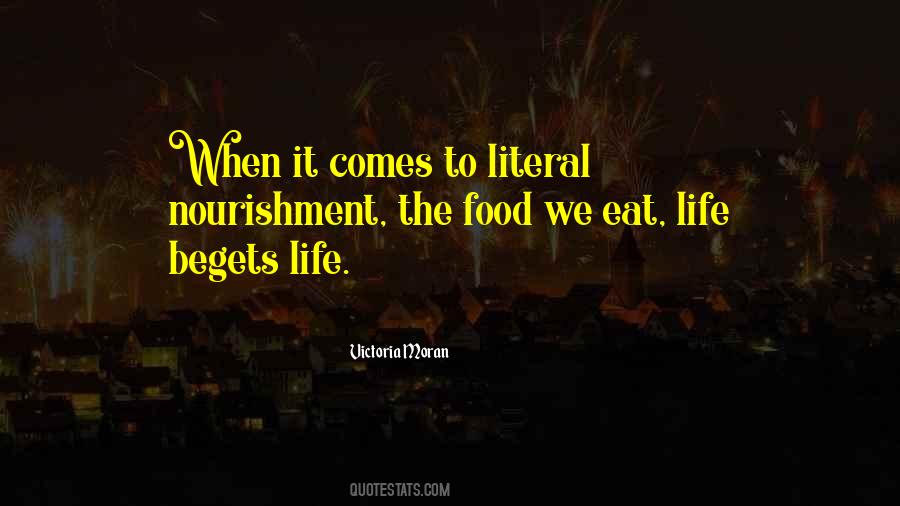 Life Begets Life Quotes #1866004