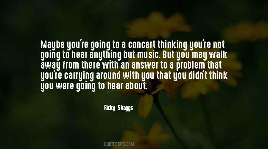 Walk Away From Anything Quotes #558359