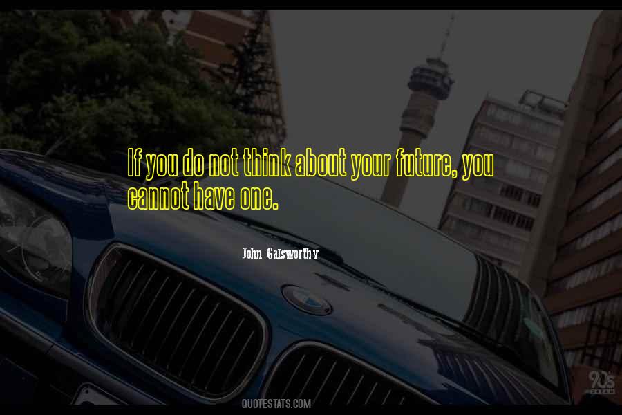 Galsworthy Quotes #1550253