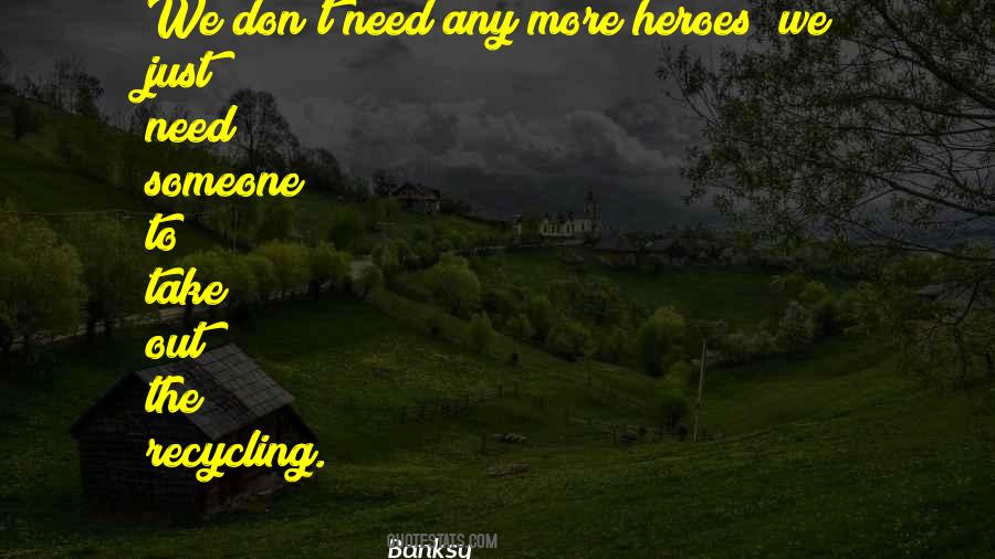We Need Heroes Quotes #1357645