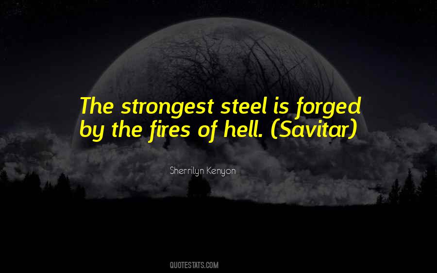 The Strongest Steel Is Forged Quotes #342018 The Strongest Steel Is Forged Quotes #342018
