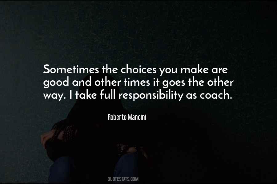 You Make The Choices Quotes #238335