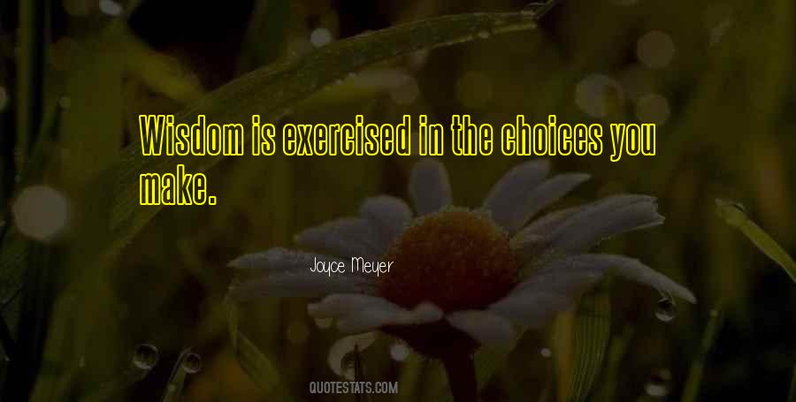 You Make The Choices Quotes #293514