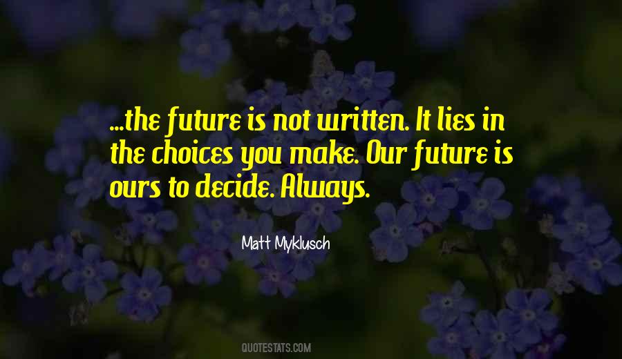 You Make The Choices Quotes #346380