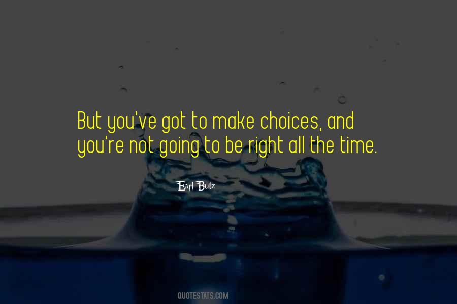 You Make The Choices Quotes #358322