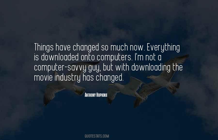 So Much Has Changed Quotes #727912