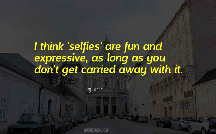 Quotes About The Selfies #1552423