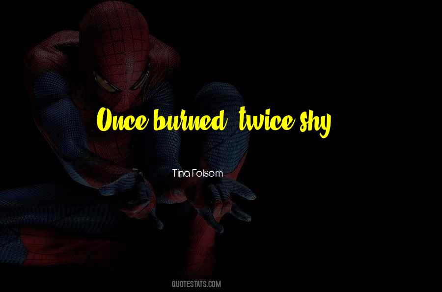 Once Burned Twice Shy Quotes #1544357