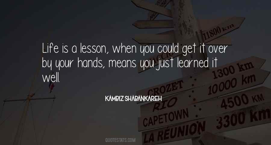 Lesson Well Learned Quotes #1102855