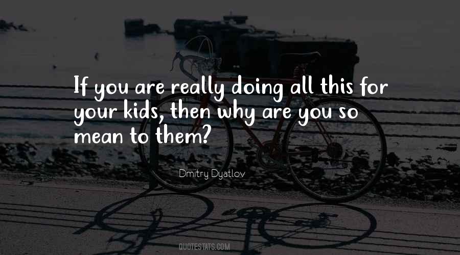 Why Are You So Mean Quotes #1410645