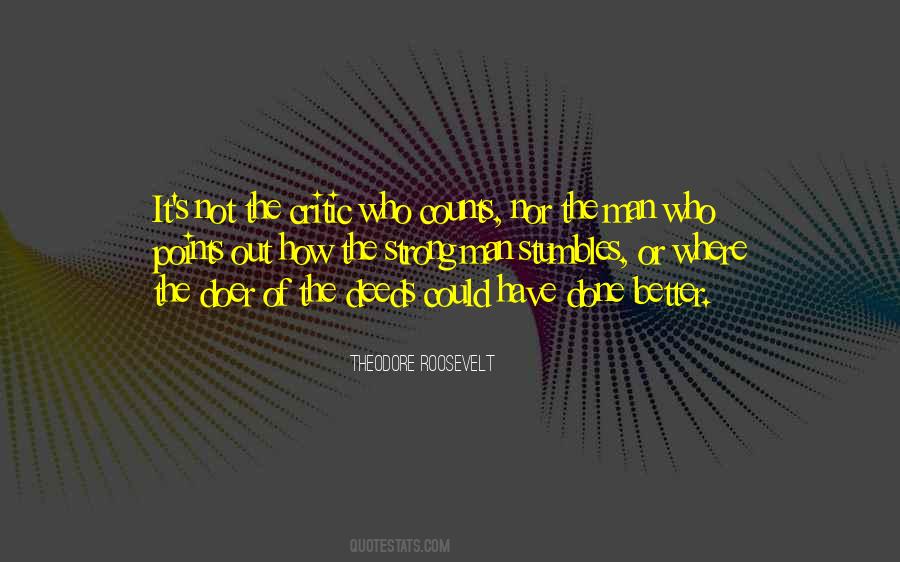 It Is Not The Critic Who Counts Quotes #1860217