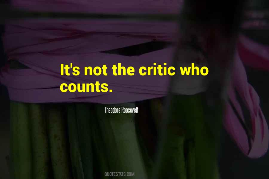 It Is Not The Critic Who Counts Quotes #42473