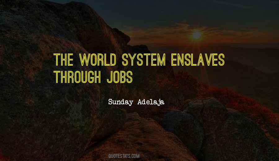 Job Is Slavery Quotes #1015079
