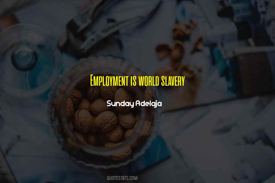 Job Is Slavery Quotes #1852133