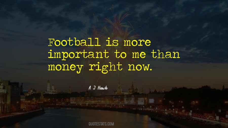 More Important Than Money Quotes #228494
